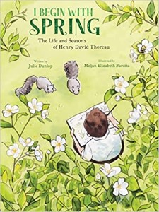 I Begin With Spring: The Life and Seasons of Henry David Thoreau