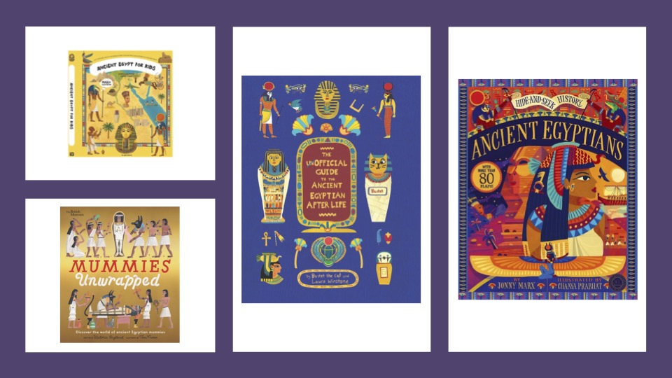 Book covers of Ancient Egyptians for Kids, Mummies Unwrapped, The Unofficial Guide to the Egyptian Afterlife, Hide and Seek Ancient Egypt