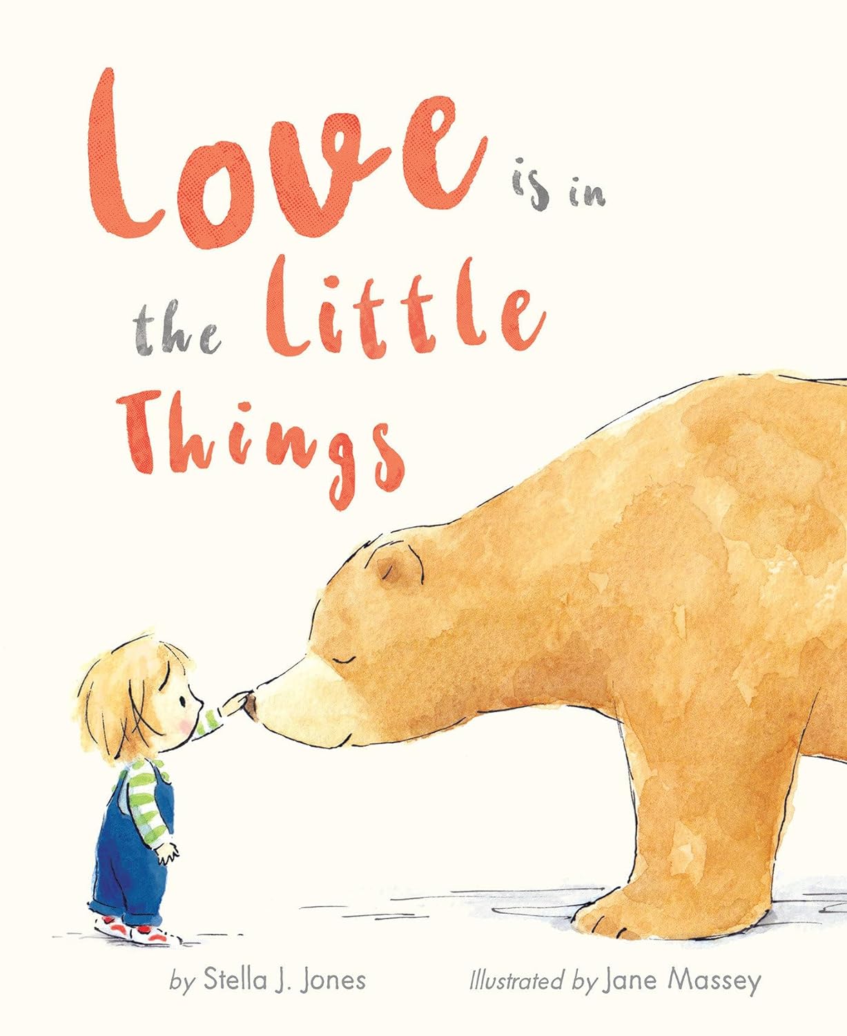 Love Is in the Little Things by Stella J Jones illustrated by Jane Massey cover
