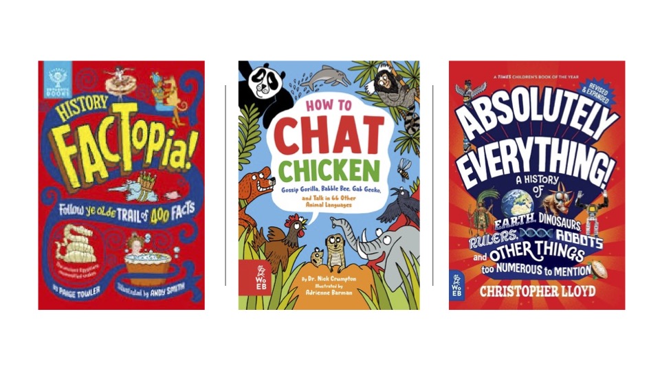 History FACTopia, How to Chat Chicken, Absolutely Everything (revised ed)
