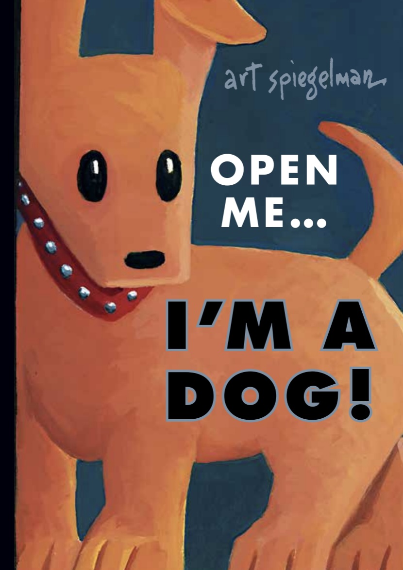 Open Me...I'm a Dog by Art Spiegelman cover